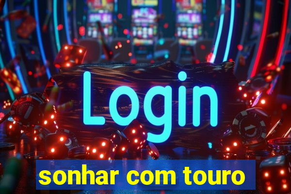 sonhar com touro